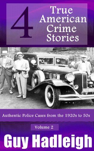 True Crime 4 True American Crime Stories Vol 2 From Police Files Of The 1920s To The 1950s