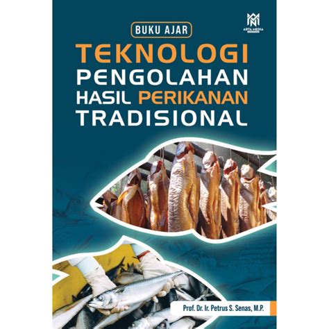 Buku Ajar Teknologi Pengolahan Hasil Perikanan Tradisional Arta Media