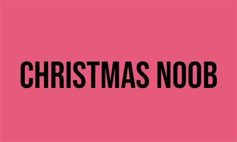 What Does Christmas Noob Mean Meaning Uses And More Fluentslang