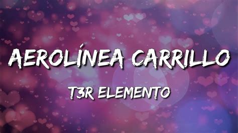 Aerolínea Carrillo T3r Elemento Letralyrics Loop 1 Hour Youtube