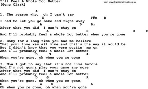 Watch the video for i'll feel a whole lot better from the byrds's the very best of for free, and see the artwork, lyrics and similar artists. I'll Feel A Whole Lot Better, by The Byrds - lyrics and chords