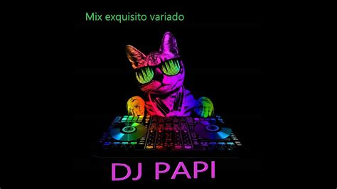 Mix Exquisito Variado Ft Dj Papi Youtube