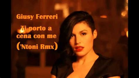 Giusy Ferreri Ti Porto A Cena Con Me Ntoni Rmx Youtube