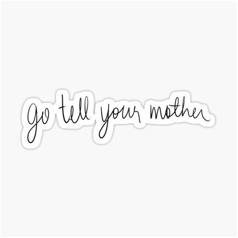 Go Tell Your Mother Sticker For Sale By Seventhdemigod Redbubble
