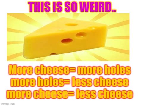 Cheese Is Unfair Imgflip