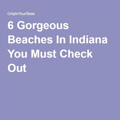 The Words Gorgeous Beaches In Indiana You Must Check Out On Purple