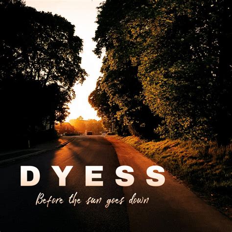 Before The Sun Goes Down Single By Dyess Spotify