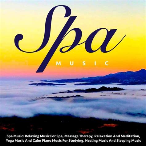 Spa Music Relaxing Music For Spa Massage Therapy Relaxation And Meditation Yoga Music And