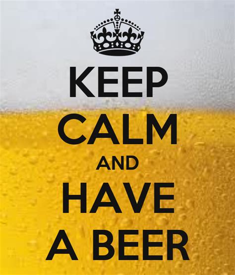 Keep Calm And Have A Beer Poster K Keep Calm O Matic