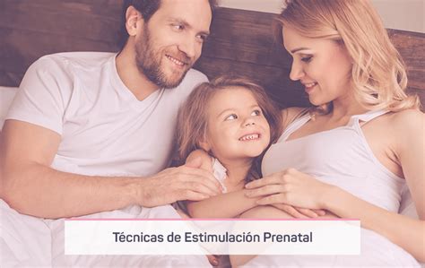 Técnicas De Estimulación Prenatal Para Crear Un Vínculo Afectivo
