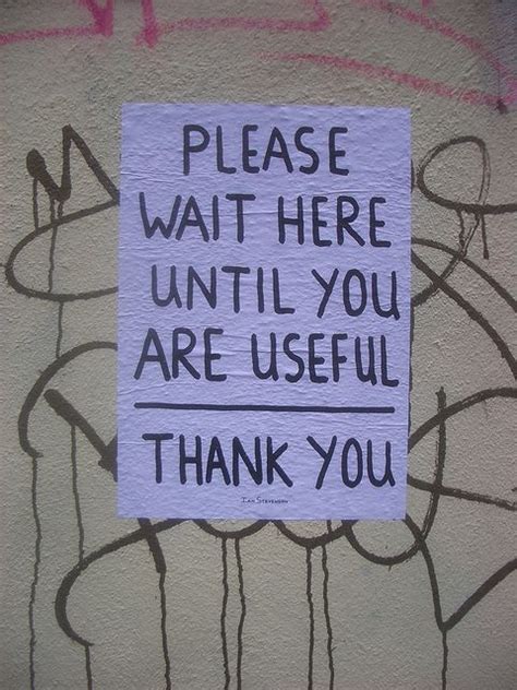 Please Wait Here Until You Are Useful Thank You Creative