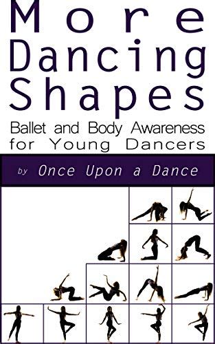 More Dancing Shapes Ballet And Body Awareness For Young Dancers