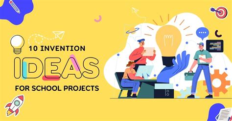 Top 10 Invention Ideas For School Projects