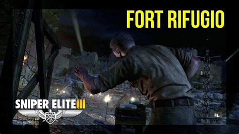 Sniper Elite V3 Mission 4 Fort Rifugio Youtube