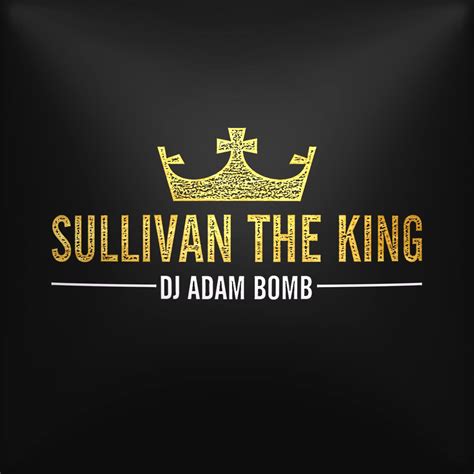 Sullivan The King by Adam Bomb | Free Download on Hypeddit