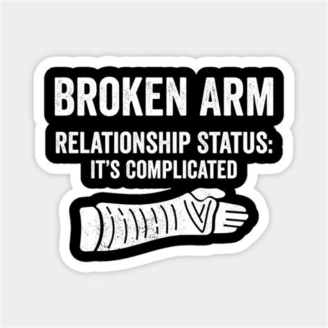 Broken Arm Relationship Status Its Complicated Broken Arm Broken