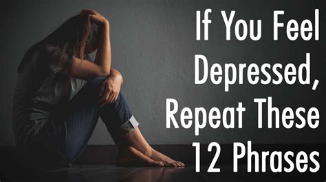 If You Feel Depressed Repeat These 12 Phrases
