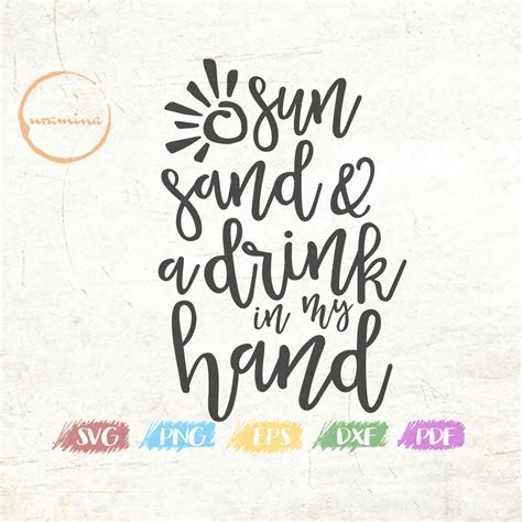 Sun Sand And A Drink In My Hand Svg Funny Summer Beach Quote Etsy
