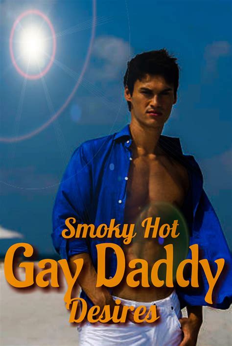 Smoky Hot Gay Daddy Desires An Older Man Younger Man Age Play Gay Bdms