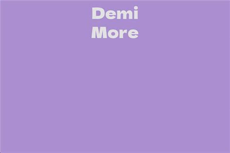 Demi More Facts Bio Career Net Worth Aidwiki