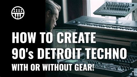 How To Create Classic Detroit Techno With Or Without Gear Thomann