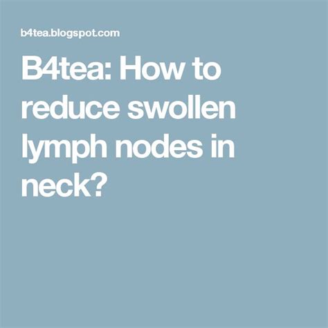 B4tea How To Reduce Swollen Lymph Nodes In Neck Swollen Lymph Nodes