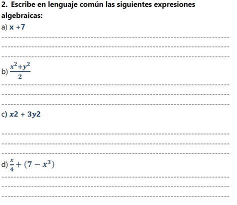 Escribe en lenguaje común las siguientes expresiones algebraicas