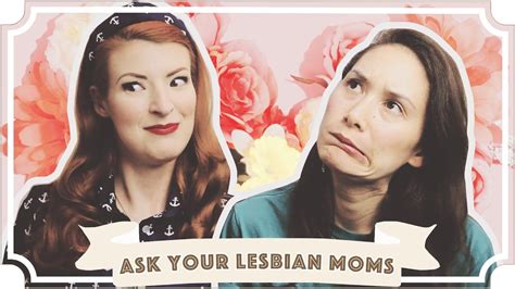 Ask Your Lesbian Moms Cc Lesbian Moms Lesbian Human Sexuality