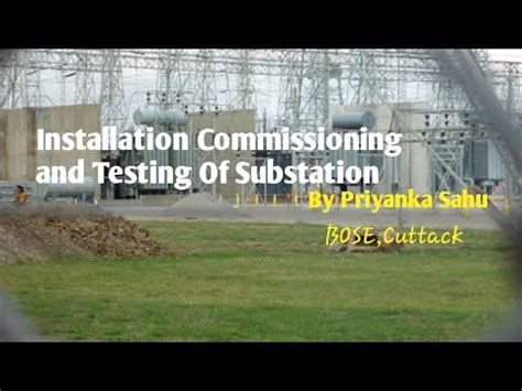 .installation, testing and commissioning of installations  installed, tested and successfully organisational details since march 2015 dorsch qatar senior electrical engineer project: Installation Commissioning and Testing Of Substation - YouTube