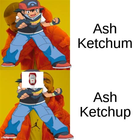 Ash Ketchup Imgflip