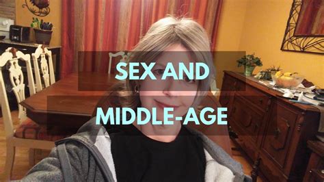 Midlife Rocks 2 Middle Age And Sex Youtube