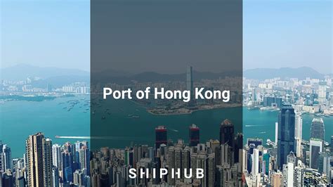 Port Of Hong Kong Facilities History Agents Shiphub