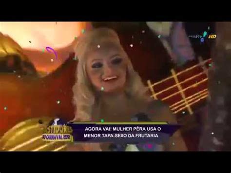 Mulher Pera Sem TAPA SEXO No Carnaval YouTube