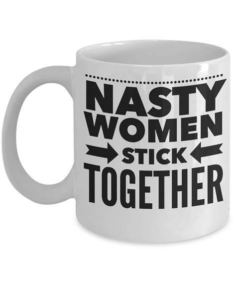 Nasty Women Stick Together Mug
