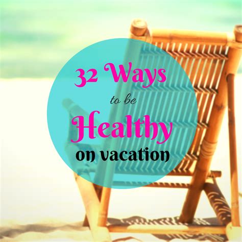 32 ways to be healthy on vacation ashley josephine wellness ways to be healthier vacation