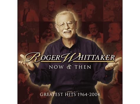 Roger Whittaker Now And Then 1964 2004 Cd Online Kaufen Mediamarkt