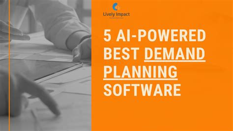 5 Ai Powered Best Demand Planning Software Lively Impact