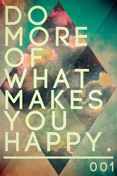 Do More Of What Makes You Happy Quote Picture