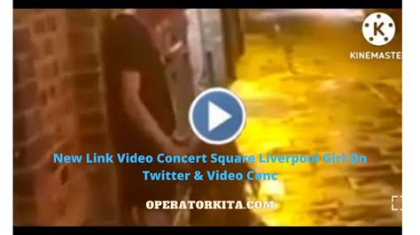 Concert Square Liverpool Girl Video Viral Concert Square Liverpool Girl