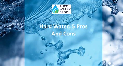 5 Hard Water Pros And Cons Benefits Of Soft Water Water Treatment