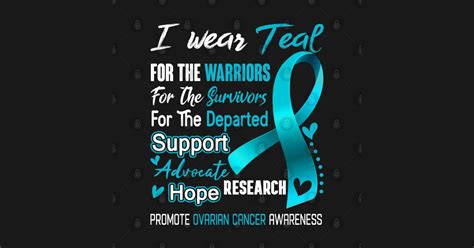 I Wear Teal For Ovarian Cancer Awareness Support Ovarian Cancer Warrior Ts Ovarian Cancer