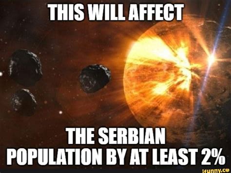 This Will Affect The Serbian Population By At Least 2 Ifunny