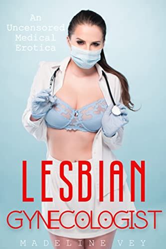 jp lesbian gynecologist an uncensored medical erotica english edition 電子書籍 vey