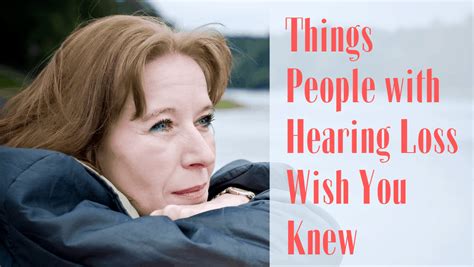 Things People With Hearing Loss Wished You Knew Audiology Concepts