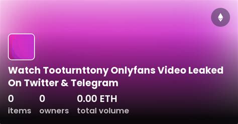 Watch Tooturnttony Onlyfans Video Leaked On Twitter Telegram Collection OpenSea