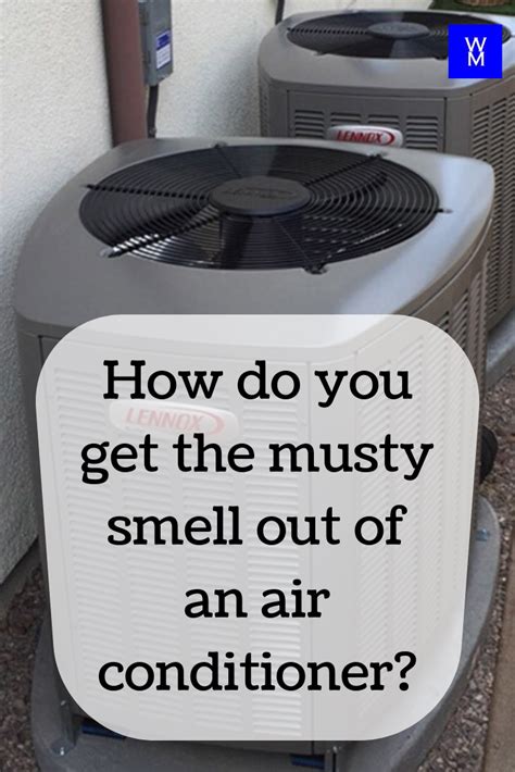 Another item folk use to get rid of cigarette smoke out of a car. How do you get the musty smell out of an air conditioner ...