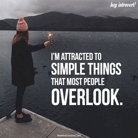 Im Attracted To Simple Things That Most People Overlook