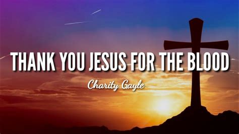 Thank You Jesus For The Blood Charity Gayle Lyric Video Youtube