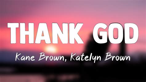 Thank God Kane Brown Katelyn Brown Lyrics Video Youtube