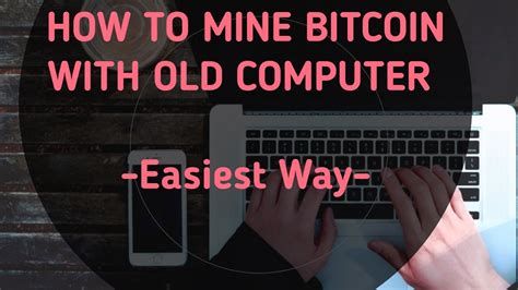 How To Mine Bitcoin With Old Computer Easiest Way Youtube